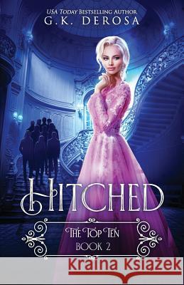 Hitched: The Top Ten G. K. DeRosa 9781090775979 Independently Published