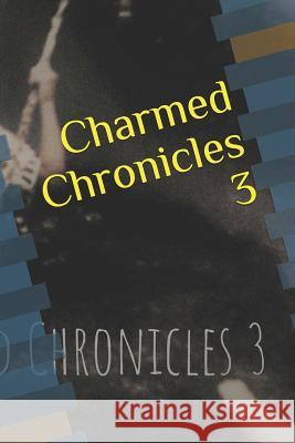 Charmed Chronicles 3: CCIII Ashlie N. Pinnock 9781090780980 Independently Published