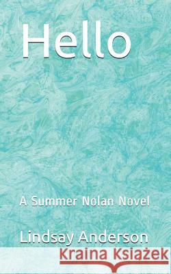 Hello: A Summer Nolan Novel Lindsay Anderson 9781090783141