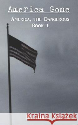 America Gone Abbie M. Payne 9781090786128 Independently Published