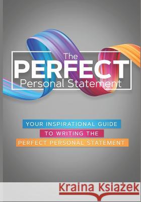 The Perfect Personal Statement: Your Inspirational Guide to Writing the Perfect Personal Statement Jasmine Cofield 9781090798145 Independently Published