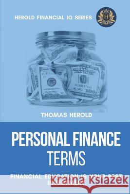 Personal Finance Terms - Financial Education Is Your Best Investment Thomas Herold 9781090822871