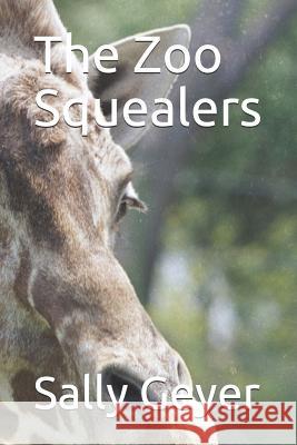 The Zoo Squealers Sally Geyer 9781090835086 Independently Published