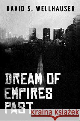 Dream of Empires Past David S. Wellhauser 9781090842183 Independently Published