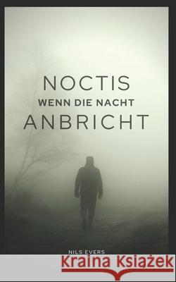 Noctis: Wenn die Nacht anbricht Nils Evers 9781090845627