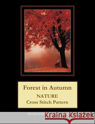 Forest in Autumn: Nature Cross Stitch Pattern Kathleen George Cross Stitch Collectibles 9781090854131 Independently Published
