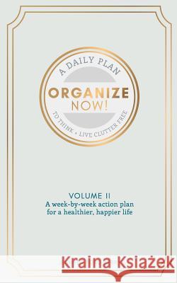 Organize Now: Think and Live Clutter Free Jennifer Berry 9781090855459