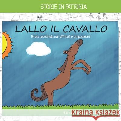 Lallo Il Cavallo: storie in fattoria Appolloni, Marco 9781090855824 Independently Published