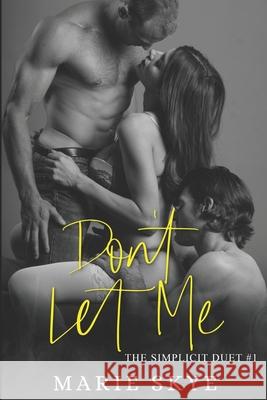 Don't Let Me Marie Skye 9781090857194 Independently Published