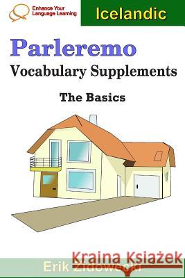 Parleremo Vocabulary Supplements - The Basics - Icelandic Erik Zidowecki 9781090861528 Independently Published