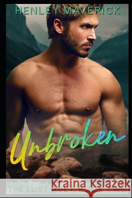 Unbroken: A Mountain Man Romance Henley Maverick 9781090863607 Independently Published