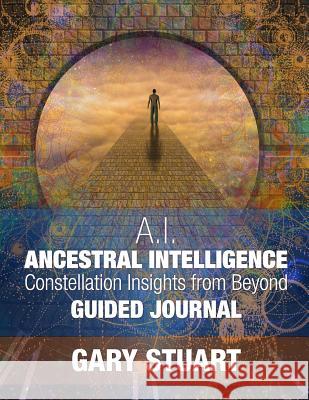 Ancestral Intelligence: Constellation Insights from Beyond Gary Stuart 9781090874078