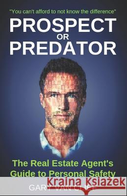 PROSPECT or PREDATOR: The Real Estate Agent's Guide to Personal Safety Gary Va 9781090881823 Independently Published