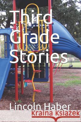 Third Grade Stories Lincoln Skye Haber 9781090883667 Independently Published