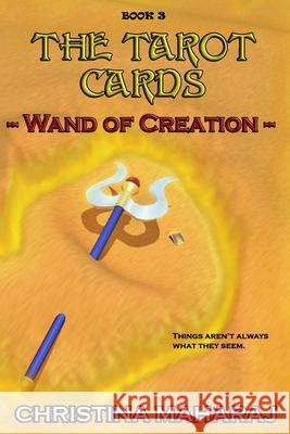 The Tarot Cards: Wand of Creation: Book 3 Christina Maharaj Amar Maharaj Christina Maharaj 9781090885920
