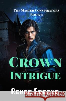 Crown Intrigue Renee Greene 9781090888303 Independently Published