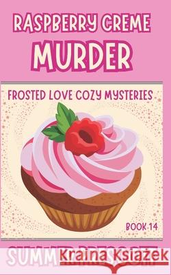 Raspberry Creme Murder Summer Prescott 9781090888488 Independently Published