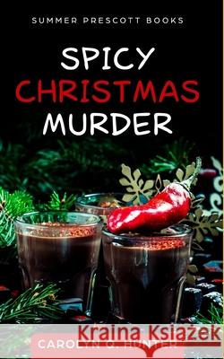 Spicy Christmas Murder Carolyn Q. Hunter 9781090889799 Independently Published