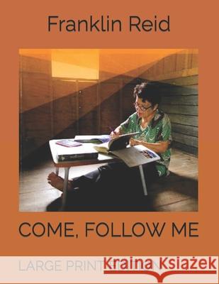 Come, Follow Me 2019: Large Print Edition Franklin Reid 9781090889997 Independently Published