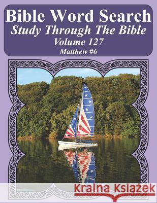 Bible Word Search Study Through The Bible: Volume 127 Matthew #6 Pope, T. W. 9781090890771 Independently Published