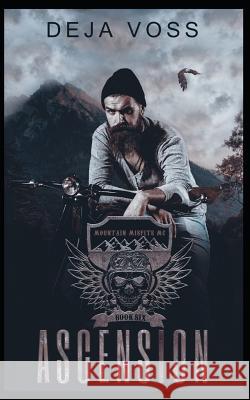 Ascension: Mountain Misfits MC Book 6 Deja Voss 9781090896131 Independently Published