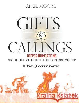 Gifts and Callings the Journey April Moore 9781090897619 Independently Published