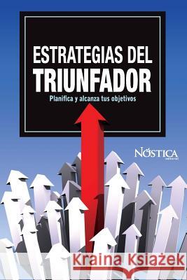 Estrategias del Triunfador: Planifica Y Alcanza Tus Objetivos Nostica Editorial 9781090897770 Independently Published