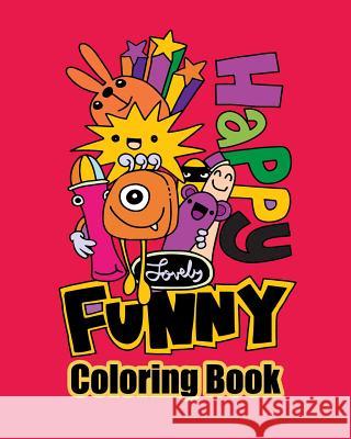 Happy Lovely Funny Coloring Book: Variety of Doodle Coloring Book Pages for Kid & Adults Relaxation an Meditation Arika Williams 9781090897909 Independently Published