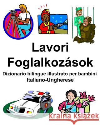Italiano-Ungherese Lavori/Foglalkozások Dizionario bilingue illustrato per bambini Carlson, Richard 9781090900487