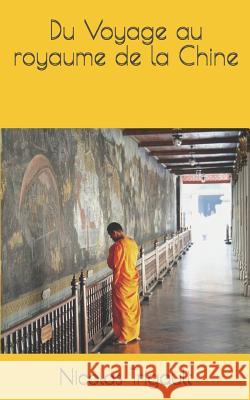 Du Voyage Au Royaume de la Chine Nicolas Trigault 9781090906267 Independently Published
