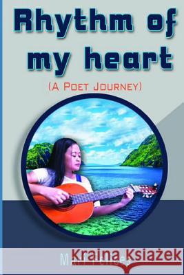 Rhythm of My Heart: A Poet Journey Mari Felices 9781090911773 Independently Published