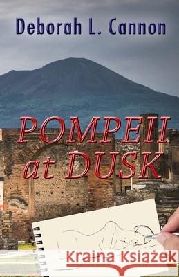 Pompeii at Dusk Deborah L. Cannon 9781090932143