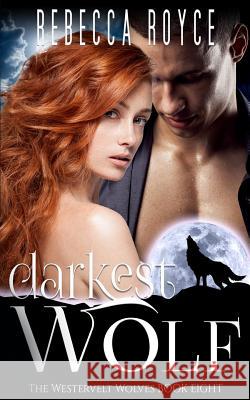 Darkest Wolf Rebecca Royce 9781090935663 Independently Published