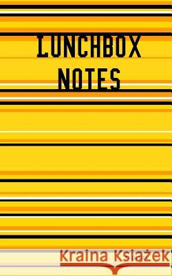 Lunchbox Notes: Series 1: Notes to Cut Out and Place Into Your Loved Ones Lunchbox, a Little Piece of Love, Inspiration and Motivation Lucy Joy 9781090939593