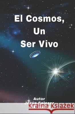 El Cosmos, Un Ser Vivo Jesus Salazar 9781090943262