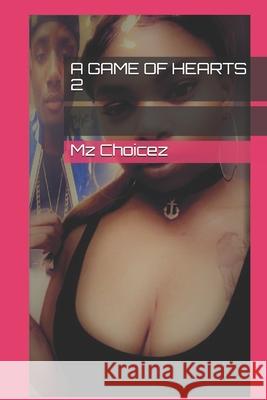 A Game of Hearts 2 Mz Choicez 9781090949172 Independently Published