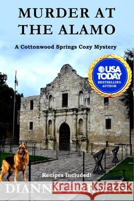 Murder at the Alamo: A Cottonwood Springs Cozy Mystery Dianne Harman 9781090954176