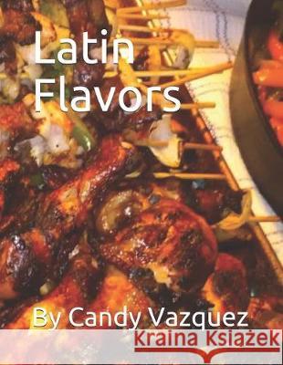 Latin Flavors Candy Vazquez 9781090966476