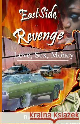 Eastside Revenge Love, Sex, Money Benjamin Young 9781090967695