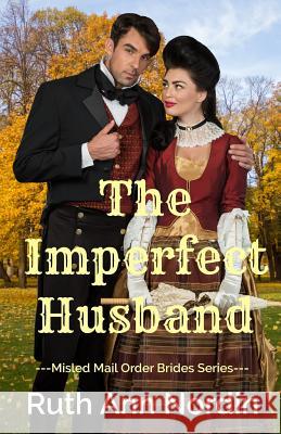 The Imperfect Husband Ruth Ann Nordin 9781090971951 Independently Published