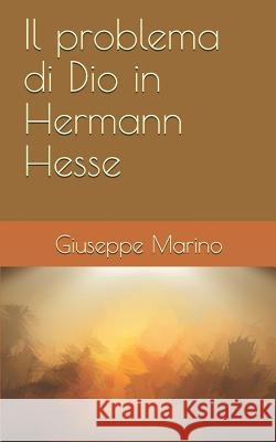 Il problema di Dio in Hermann Hesse Marino, Giuseppe 9781090974921 Independently Published