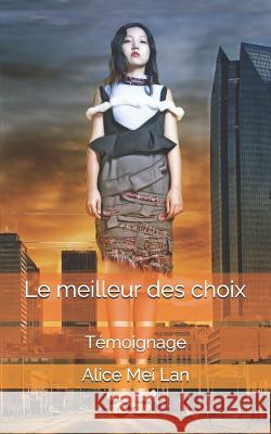 Le meilleur des choix Mei Lan, Alice 9781090975560 Independently Published