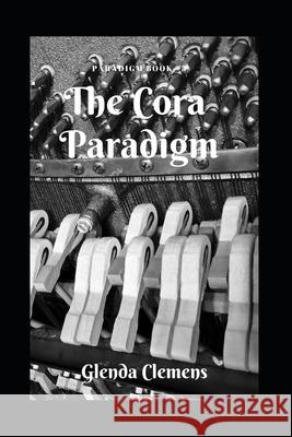 The Cora Paradigm: Paradigm Book #5 Glenda Clemens 9781090976079