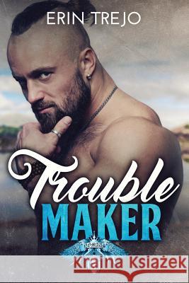 Troublemaker Erin Trejo 9781090989475 Independently Published