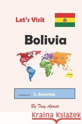 Let's Visit Bolivia Tony Aponte 9781090989482 Independently Published