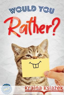 Would You Rather?, Vol. 2: The Book of Silly, Challenging, and Downright Hilarious Questions for Kids, Teens, and Adults Gilden, Dan 9781090996718 Independently Published