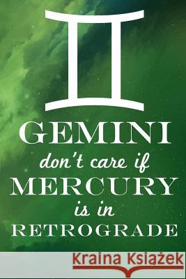 Gemini Don't Care If Mercury Is in Retrograde Farfam Designs 9781090998019 Independently Published