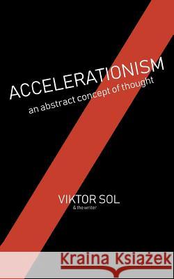 Accelerationism: an abstract concept of thought. Writer, Anonymous 9781091003446