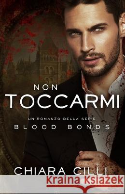 Non Toccarmi Chiara CILLI 9781091022362 Independently Published