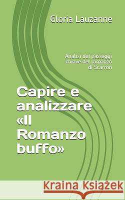 Capire e analizzare Il Romanzo buffo: Analisi dei passaggi chiave del romanzo di Scarron Gloria Lauzanne 9781091023499 Independently Published